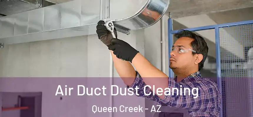  Air Duct Dust Cleaning Queen Creek - AZ