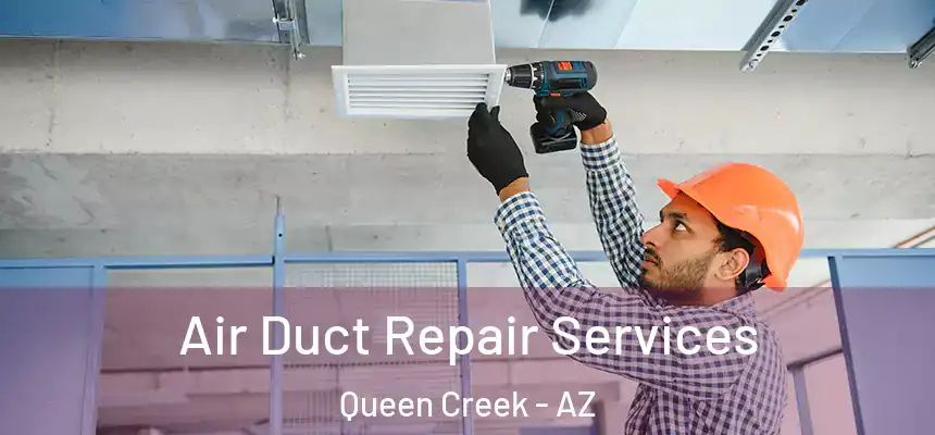  Air Duct Repair Services Queen Creek - AZ