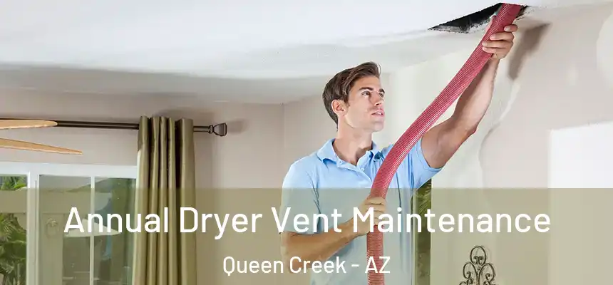  Annual Dryer Vent Maintenance Queen Creek - AZ