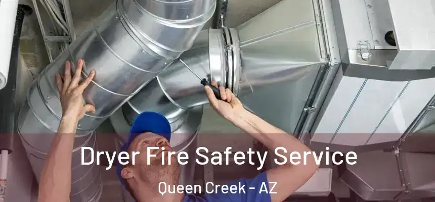 Dryer Fire Safety Service Queen Creek - AZ