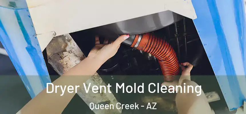  Dryer Vent Mold Cleaning Queen Creek - AZ