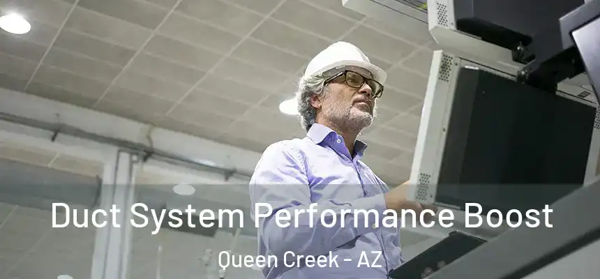 Duct System Performance Boost Queen Creek - AZ