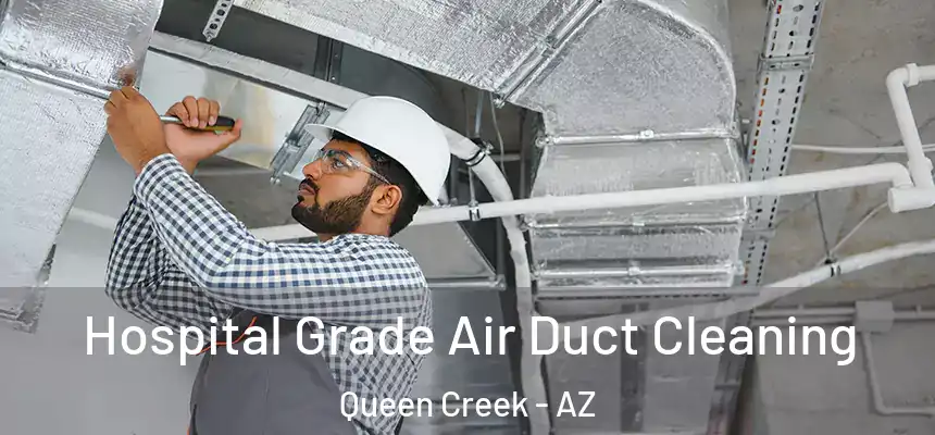  Hospital Grade Air Duct Cleaning Queen Creek - AZ