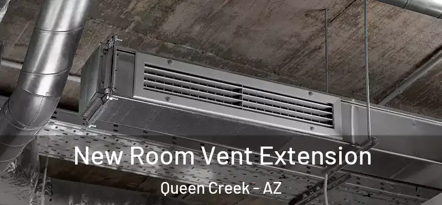  New Room Vent Extension Queen Creek - AZ