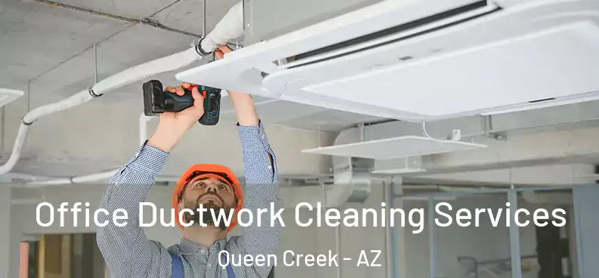 Office Ductwork Cleaning Services Queen Creek - AZ