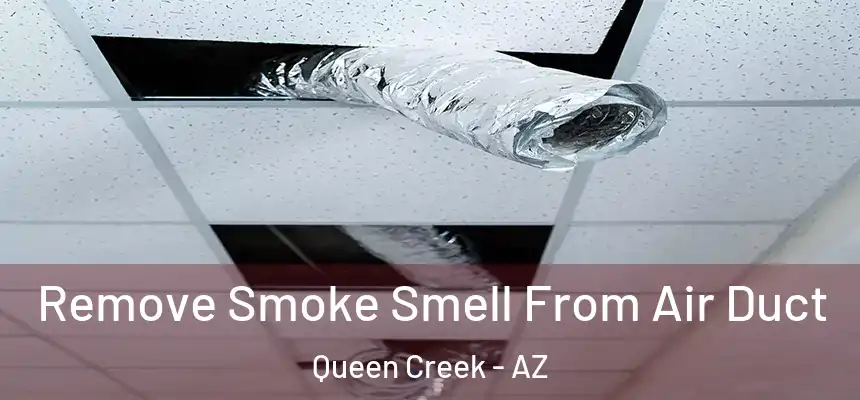  Remove Smoke Smell From Air Duct Queen Creek - AZ