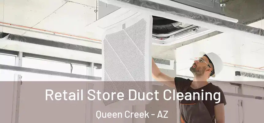  Retail Store Duct Cleaning Queen Creek - AZ