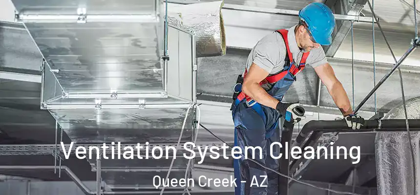 Ventilation System Cleaning Queen Creek - AZ